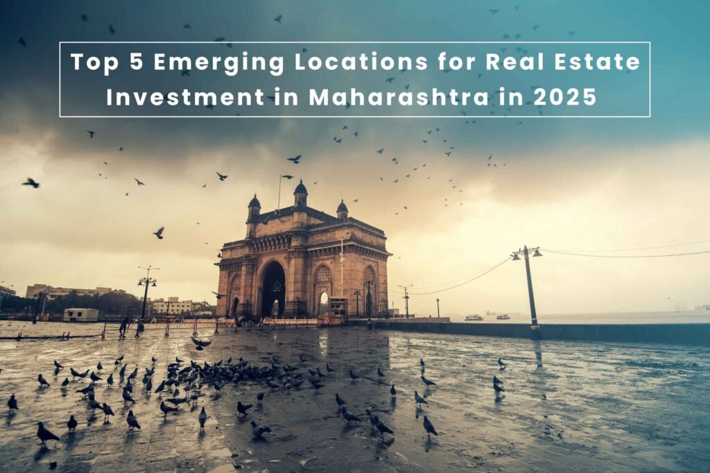 Top 5 Emerging Locations for Real Estate Investment in Maharashtra in 2025