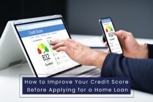 Read more about the article How to Improve Your Credit Score Before Applying for a Home Loan