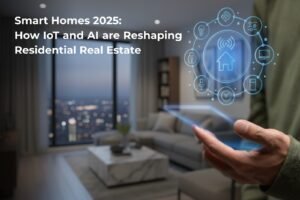 Read more about the article Smart Homes 2025: How IoT and AI Are Reshaping Residential Real Estate