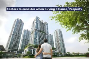 Read more about the article Factors to consider when buying a House/ Property