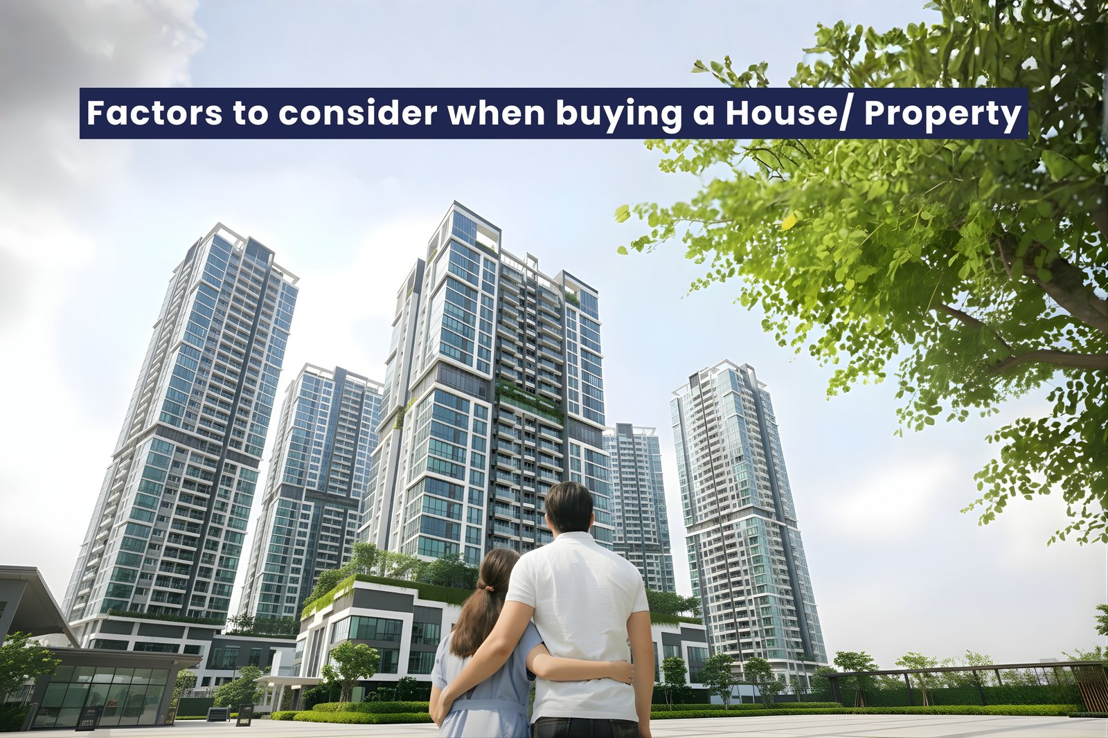 You are currently viewing Factors to consider when buying a House/ Property